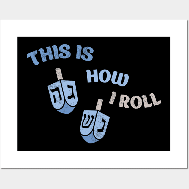 This Is How I Roll Hanukkah Jewish Wall Art by NickDezArts